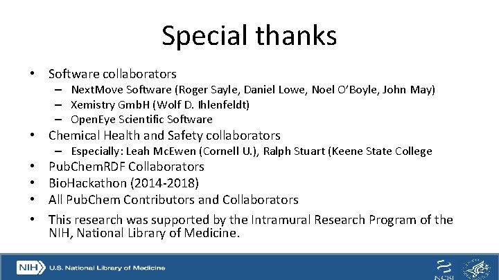 Special thanks • Software collaborators – Next. Move Software (Roger Sayle, Daniel Lowe, Noel