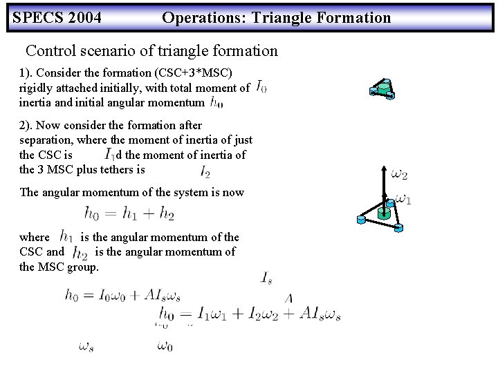 SPECS 2004 Operations: Triangle Formation Control scenario of triangle formation 1). Consider the formation