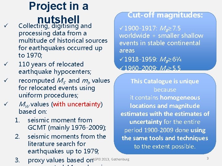 ü Project in a nutshell Collecting, digitising and Cut-off magnitudes: ü 1900 -1917: MS≥