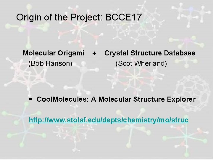 Origin of the Project: BCCE 17 Molecular Origami (Bob Hanson) + Crystal Structure Database