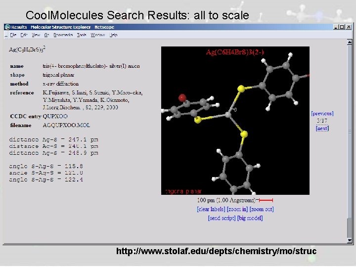 Cool. Molecules Search Results: all to scale http: //www. stolaf. edu/depts/chemistry/mo/struc 