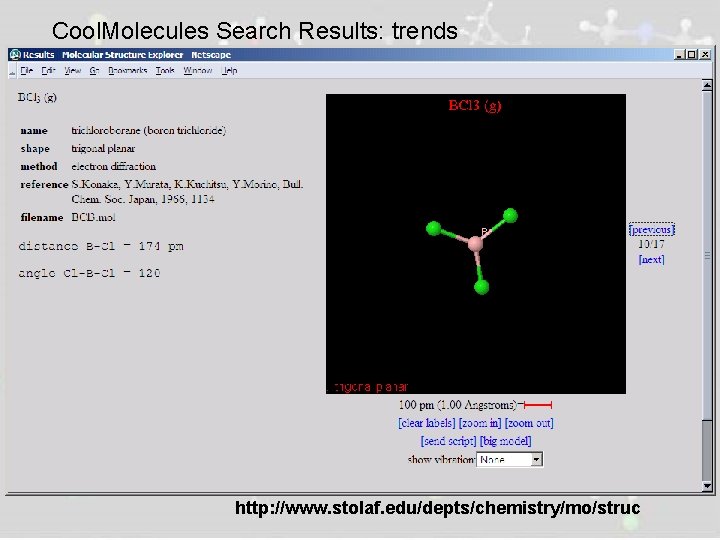 Cool. Molecules Search Results: trends http: //www. stolaf. edu/depts/chemistry/mo/struc 