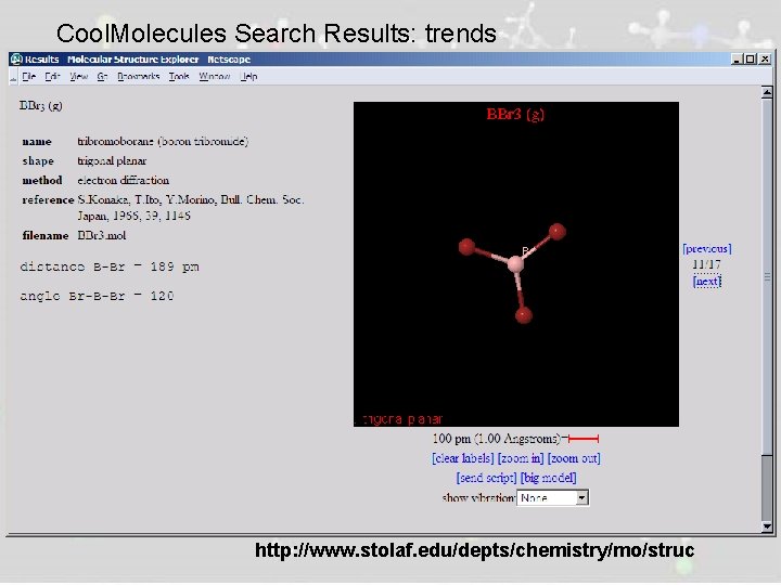 Cool. Molecules Search Results: trends http: //www. stolaf. edu/depts/chemistry/mo/struc 