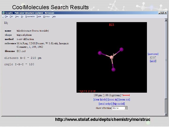 Cool. Molecules Search Results http: //www. stolaf. edu/depts/chemistry/mo/struc 