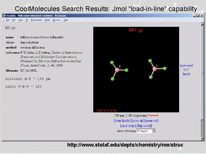 Cool. Molecules Search Results: Jmol “load-in-line” capability http: //www. stolaf. edu/depts/chemistry/mo/struc 