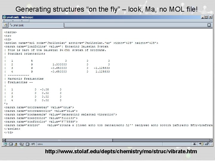 Generating structures “on the fly” – look, Ma, no MOL file! http: //www. stolaf.