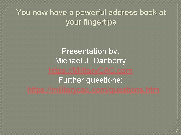 You now have a powerful address book at your fingertips Presentation by: Michael J.