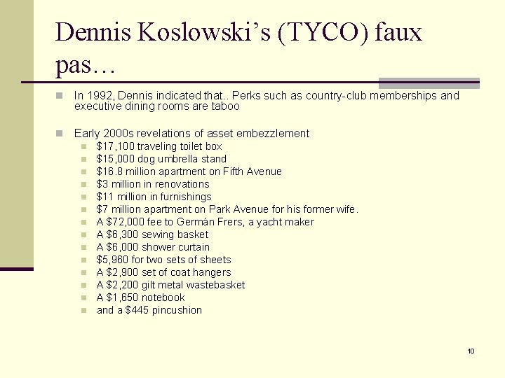 Dennis Koslowski’s (TYCO) faux pas… n In 1992, Dennis indicated that. . Perks such