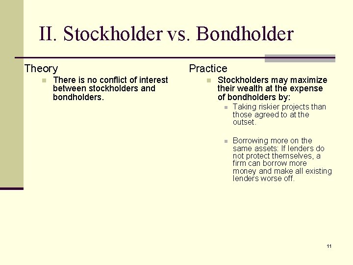 II. Stockholder vs. Bondholder Theory n There is no conflict of interest between stockholders