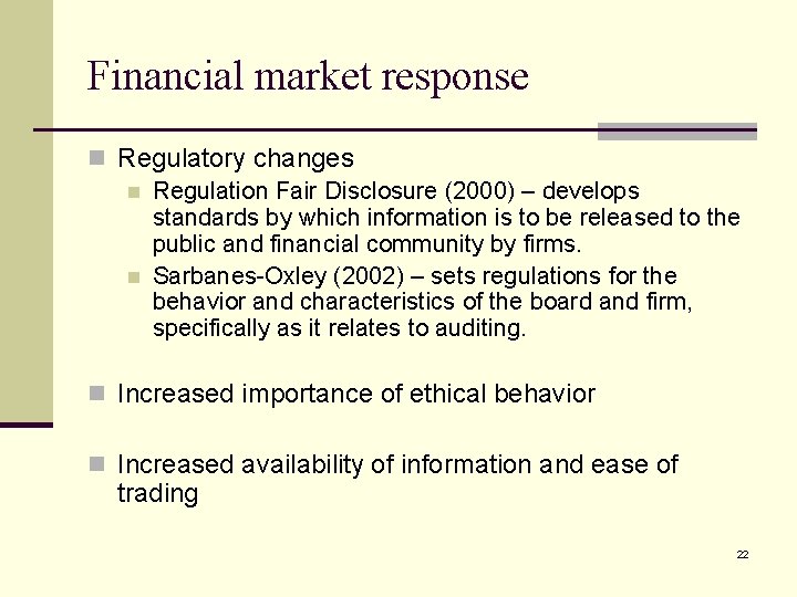 Financial market response n Regulatory changes n Regulation Fair Disclosure (2000) – develops standards