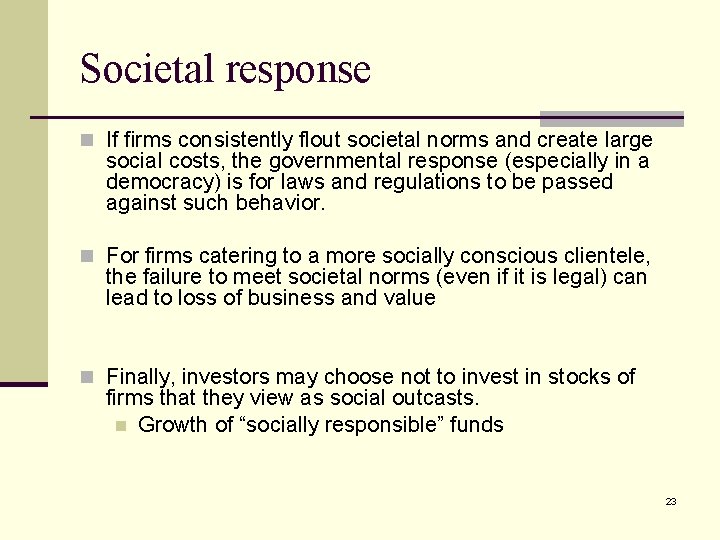 Societal response n If firms consistently flout societal norms and create large social costs,