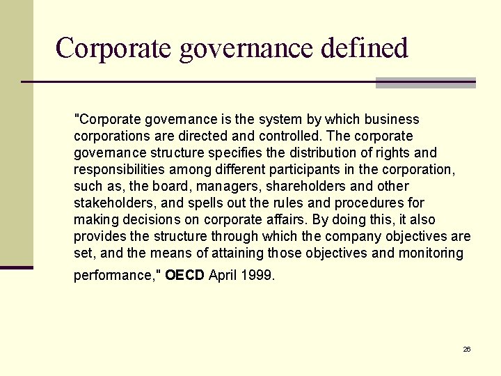 Corporate governance defined "Corporate governance is the system by which business corporations are directed