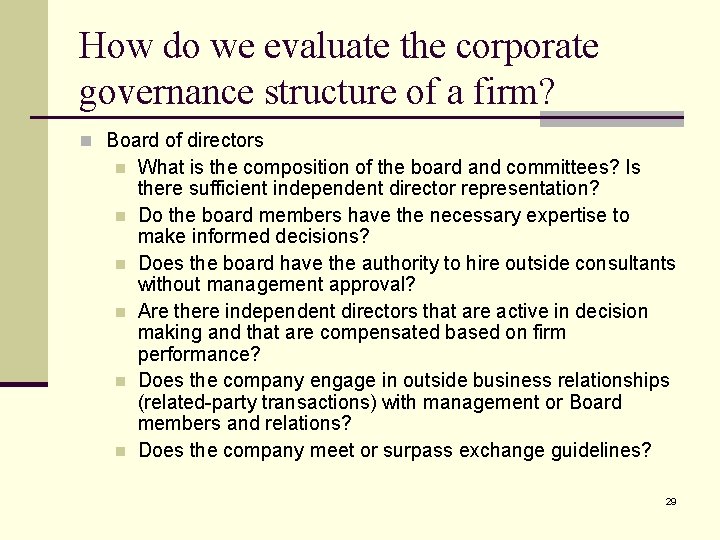 How do we evaluate the corporate governance structure of a firm? n Board of