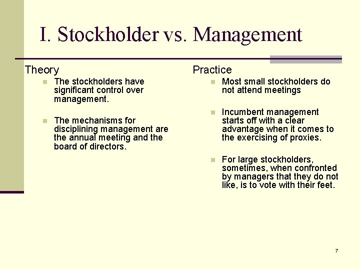 I. Stockholder vs. Management Theory n n The stockholders have significant control over management.