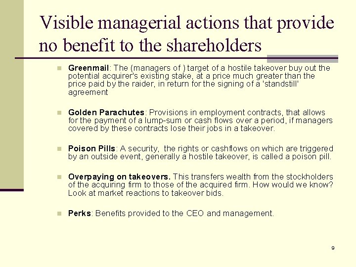 Visible managerial actions that provide no benefit to the shareholders n Greenmail: The (managers