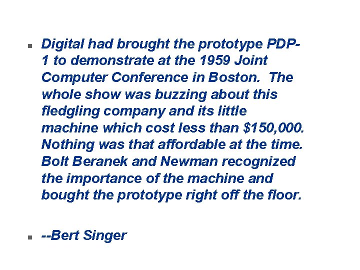 n n Digital had brought the prototype PDP 1 to demonstrate at the 1959