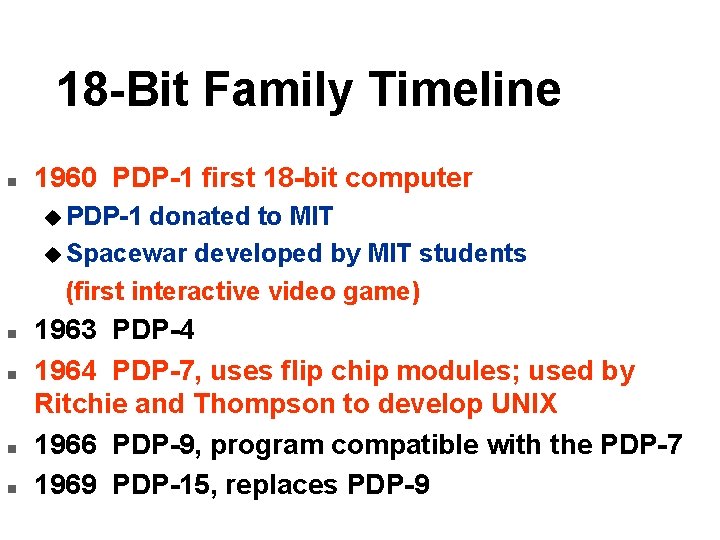 18 -Bit Family Timeline n 1960 PDP-1 first 18 -bit computer u PDP-1 donated