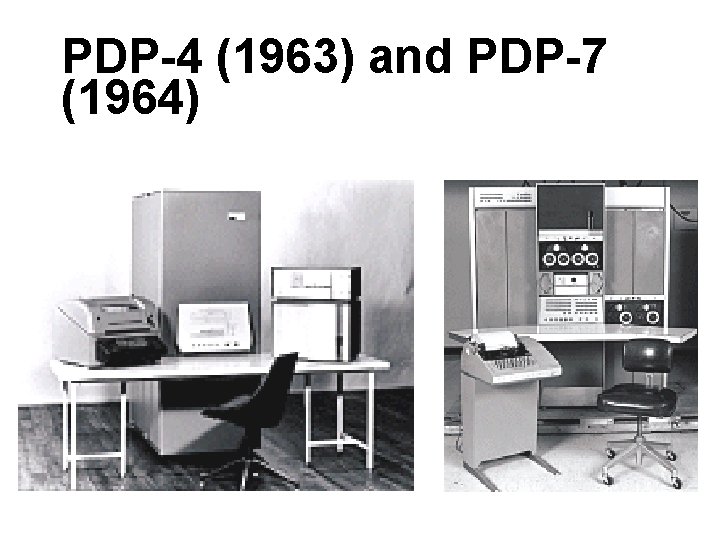 PDP-4 (1963) and PDP-7 (1964) PDP-4 (1963) and PDP-7 (1964)