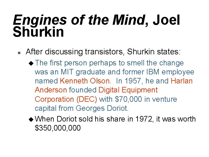 Engines of the Mind, Joel Shurkin n After discussing transistors, Shurkin states: u The