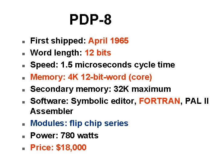 PDP-8 n n n n n First shipped: April 1965 Word length: 12 bits PDP-8 n n n n n First shipped: April 1965 Word length: 12 bits