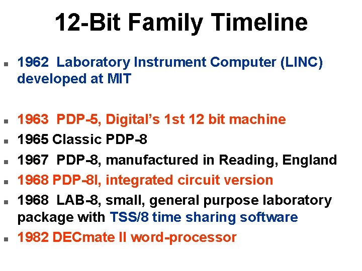 12 -Bit Family Timeline n n n n 1962 Laboratory Instrument Computer (LINC) developed