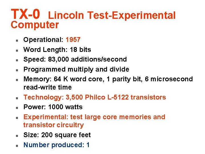 TX-0 Lincoln Test-Experimental Computer n n n n n Operational: 1957 Word Length: 18