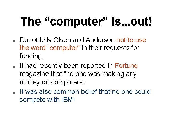 The “computer” is. . . out! n n n Doriot tells Olsen and Anderson