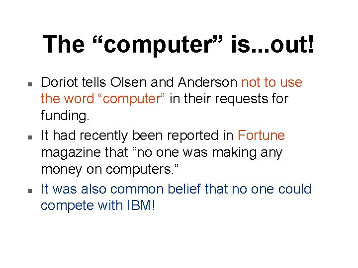 The “computer” is. . . out! n n n Doriot tells Olsen and Anderson The “computer” is. . . out! n n n Doriot tells Olsen and Anderson
