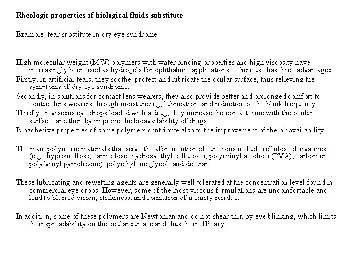 Rheologic properties of biological fluids substitute Example: tear substitute in dry eye syndrome High