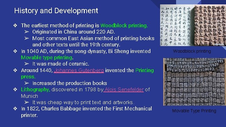 History and Development ❖ The earliest method of printing is Woodblock printing. ➢ Originated