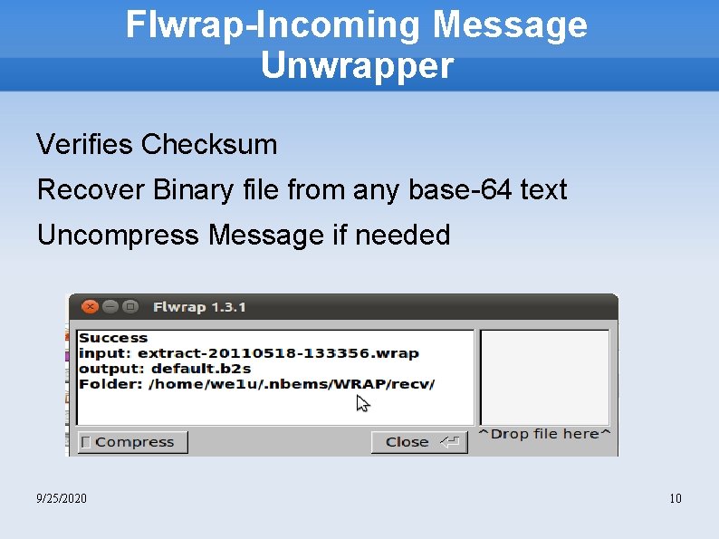 Flwrap-Incoming Message Unwrapper Verifies Checksum Recover Binary file from any base-64 text Uncompress Message
