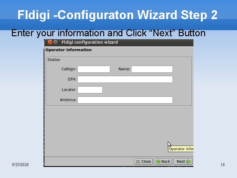 Fldigi -Configuraton Wizard Step 2 Enter your information and Click “Next” Button 9/25/2020 18