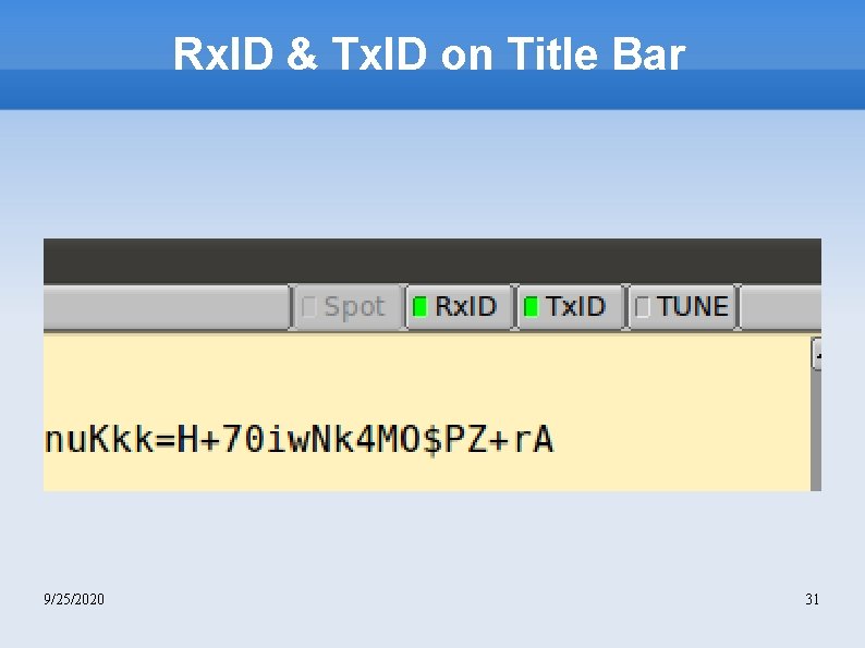 Rx. ID & Tx. ID on Title Bar 9/25/2020 31 