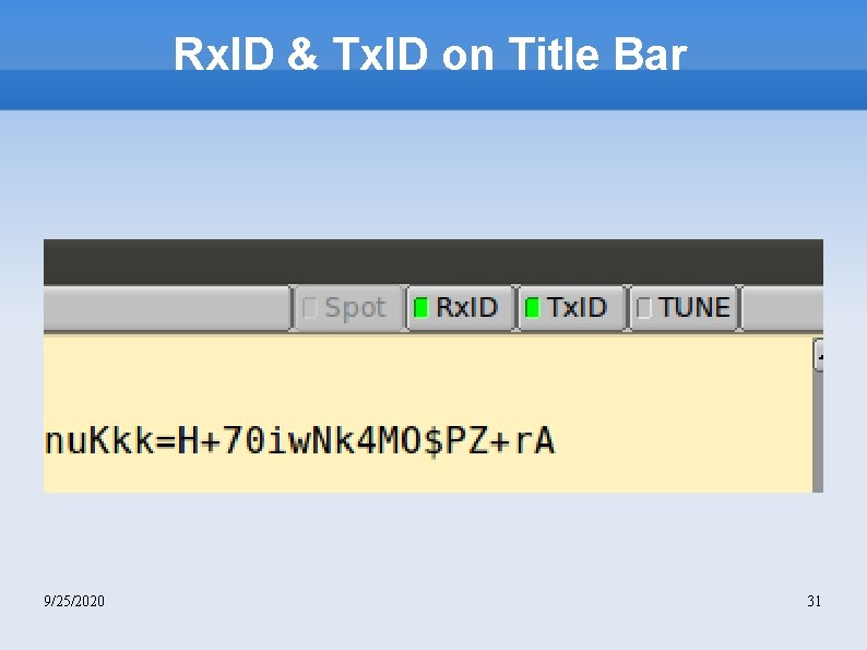 Rx. ID & Tx. ID on Title Bar 9/25/2020 31 