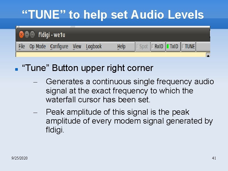 “TUNE” to help set Audio Levels “Tune” Button upper right corner 9/25/2020 – Generates