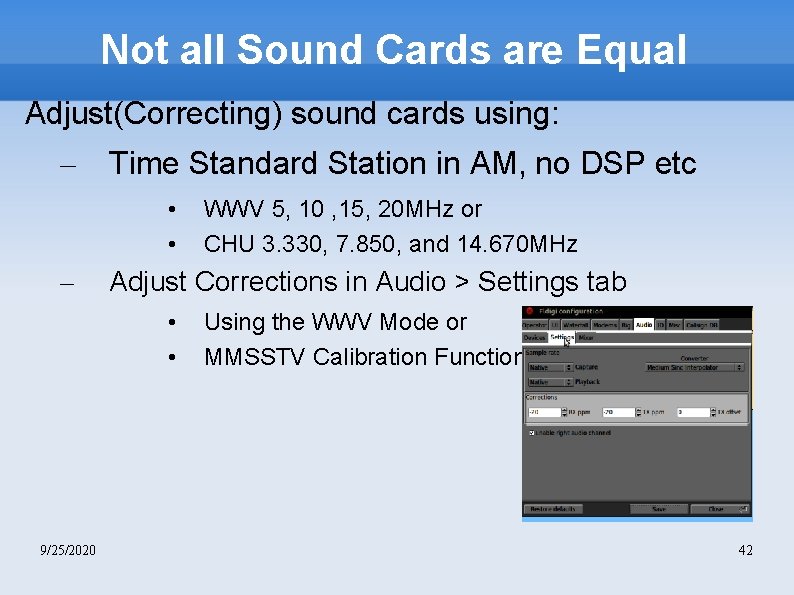 Not all Sound Cards are Equal Adjust(Correcting) sound cards using: – Time Standard Station