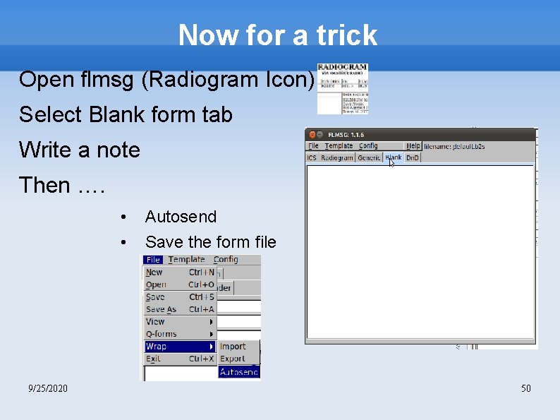 Now for a trick Open flmsg (Radiogram Icon) Select Blank form tab Write a