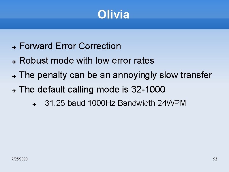 Olivia Forward Error Correction Robust mode with low error rates The penalty can be