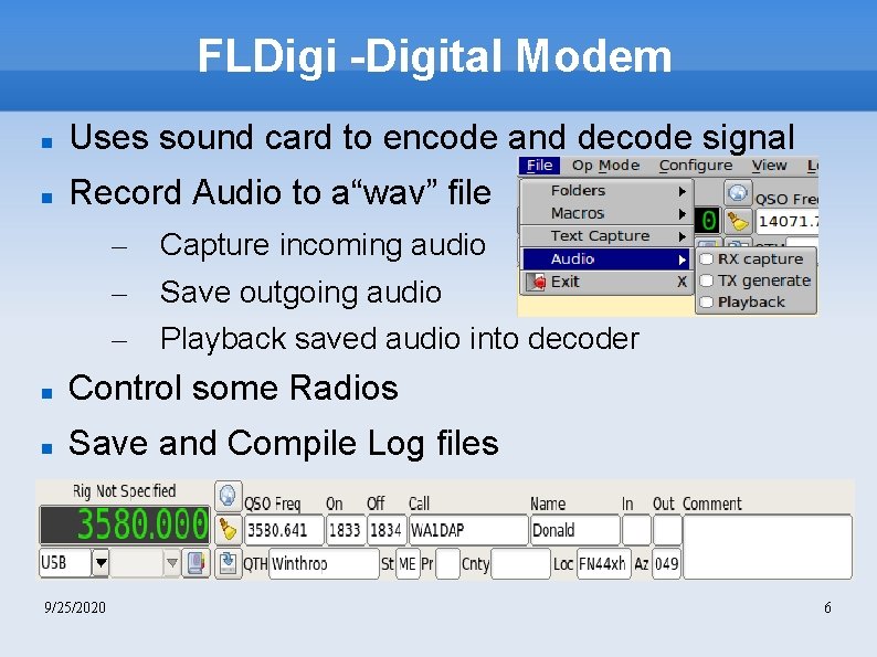 FLDigi -Digital Modem Uses sound card to encode and decode signal Record Audio to