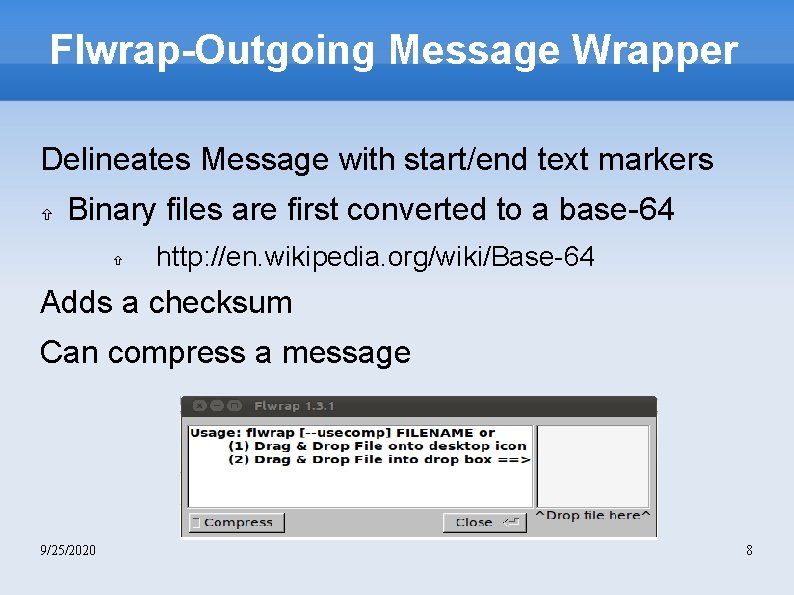 Flwrap-Outgoing Message Wrapper Delineates Message with start/end text markers Binary files are first converted