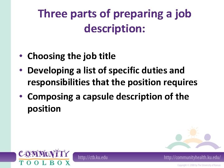 Three parts of preparing a job description: • Choosing the job title • Developing