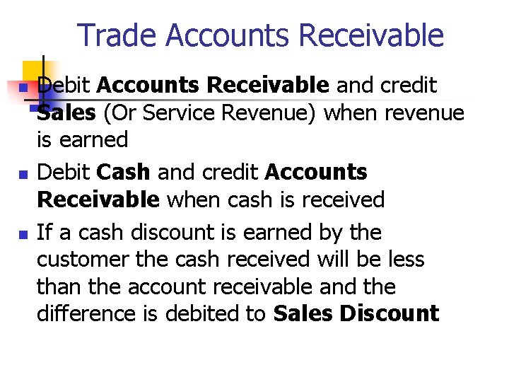 Trade Accounts Receivable n n n Debit Accounts Receivable and credit Sales (Or Service