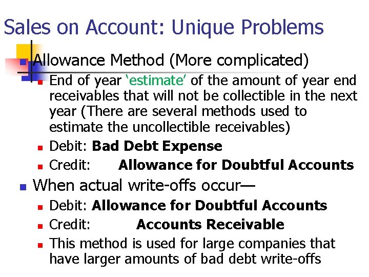 Sales on Account: Unique Problems n Allowance Method (More complicated) n n End of