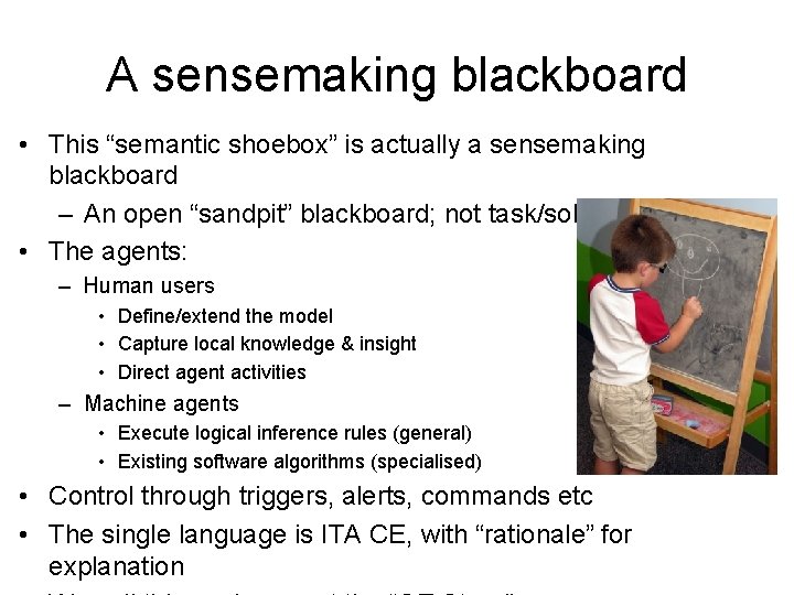 A sensemaking blackboard • This “semantic shoebox” is actually a sensemaking blackboard – An