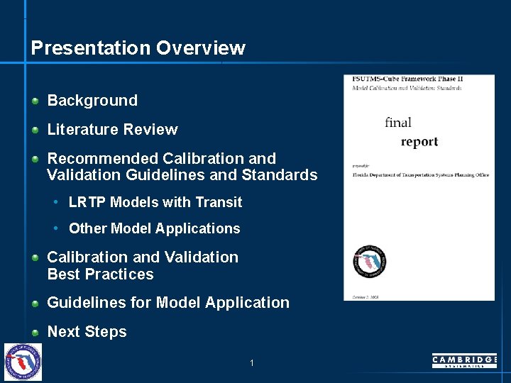 Presentation Overview Background Literature Review Recommended Calibration and Validation Guidelines and Standards • LRTP