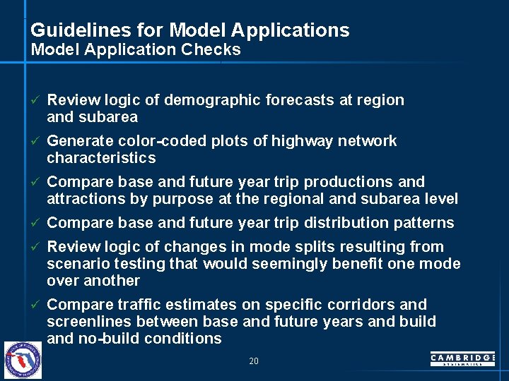 Guidelines for Model Applications Model Application Checks ü Review logic of demographic forecasts at