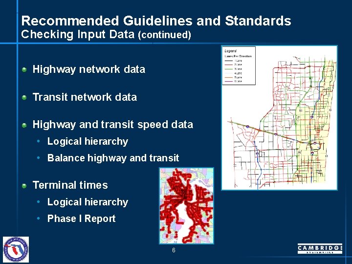 Recommended Guidelines and Standards Checking Input Data (continued) Highway network data Transit network data