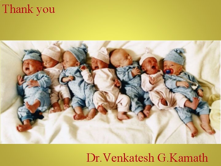 Thank you Dr. Venkatesh G. Kamath 