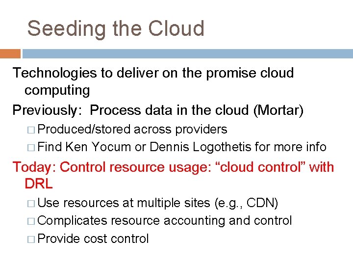 Seeding the Cloud Technologies to deliver on the promise cloud computing Previously: Process data