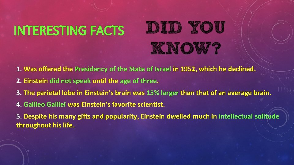 INTERESTING FACTS 1. Was offered the Presidency of the State of Israel in 1952,